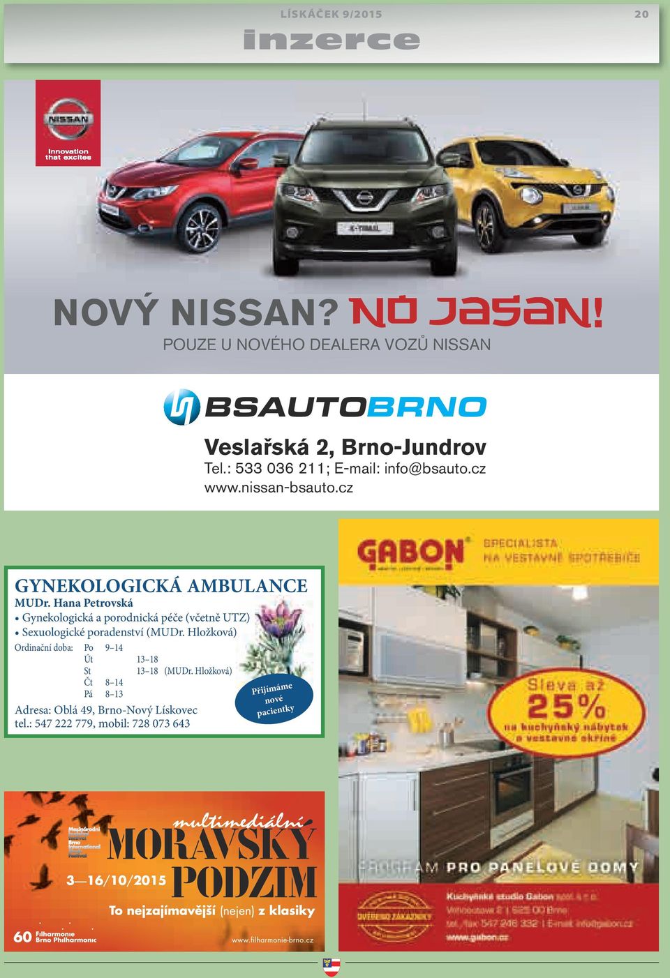 hu 385 LITERES CSOMAGTARTÓ AKTÍV BIZTONSÁGI PAJZS POUZE U NOVÉHO DEALERA VOZŮ NISSAN *A feltüntetett ár kezdőár: Nissan Finance Start 400 fi nanszírozással érhető el; Nissan Pulsar DIG-T 115 Visia