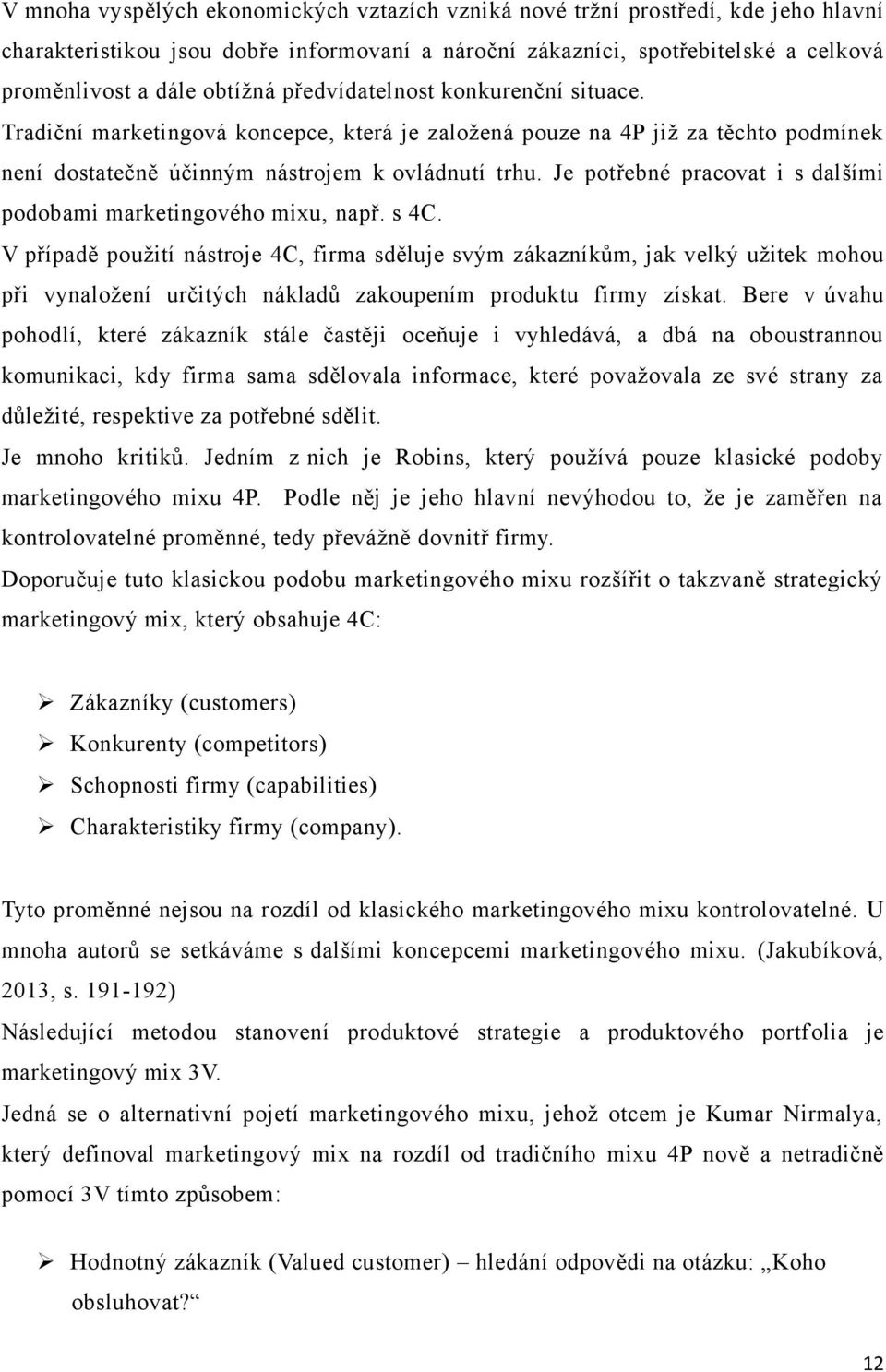 Je potřebné pracovat i s dalšími podobami marketingového mixu, např. s 4C.