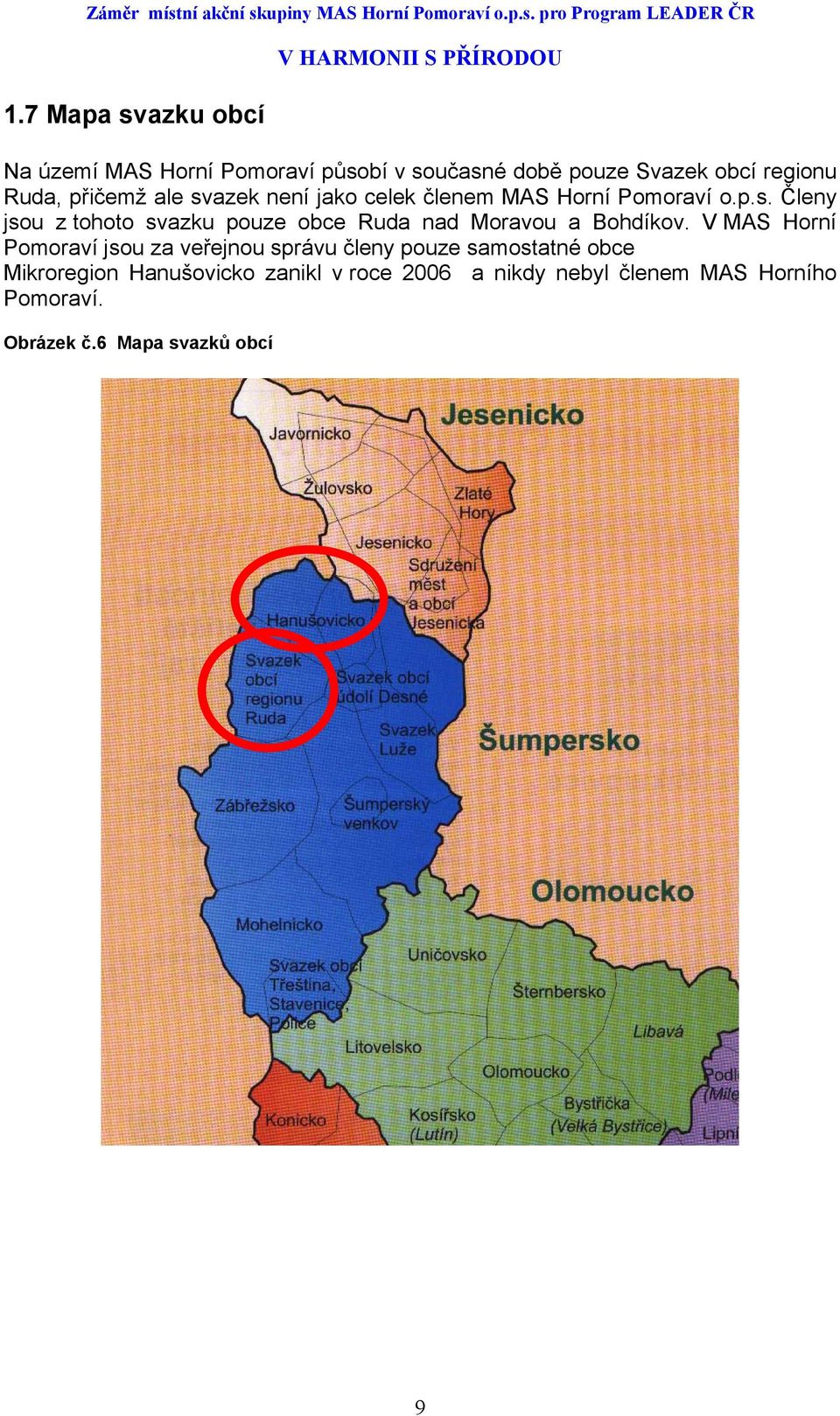 V MAS Horní Pomoraví jsou za veřejnou správu členy pouze samostatné obce Mikroregion Hanušovicko zanikl v