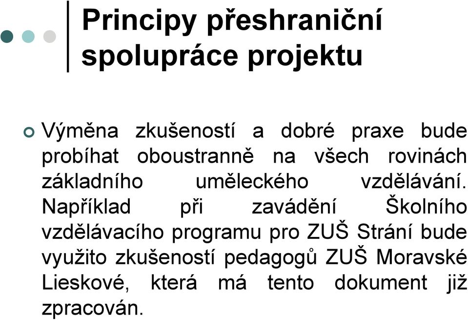 Například při zavádění Školního vzdělávacího programu pro ZUŠ Strání bude