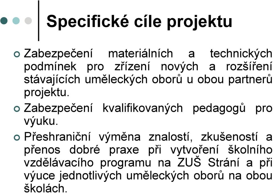 Zabezpečení kvalifikovaných pedagogů pro výuku.