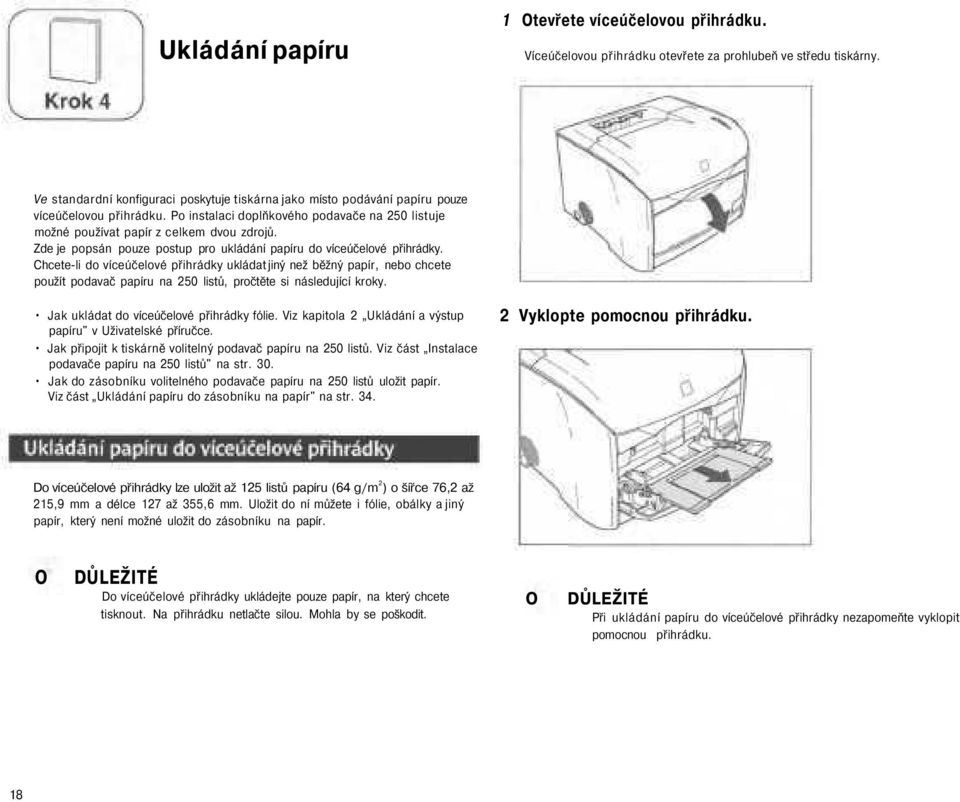 Zde je popsán pouze postup pro ukládání papíru do víceúčelové přihrádky.