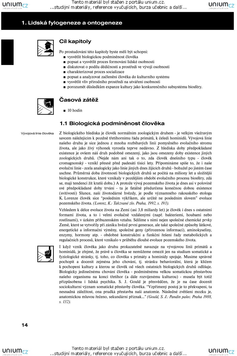 utváření osobnosti porozumět důsledkům expanze kultury jako konkurenčního subsystému biosféry. Časová zátěž 10 hodin 1.