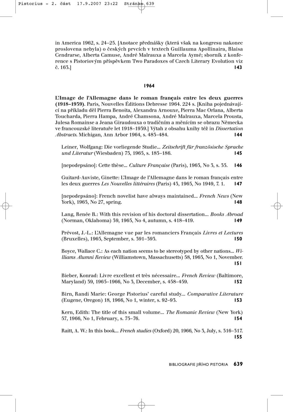 konference s Pistoriovým příspěvkem Two Paradoxes of Czech Literary Evolution viz č. 163.] 143 1964 L Image de l Allemagne dans le roman français entre les deux guerres (1918 1939).