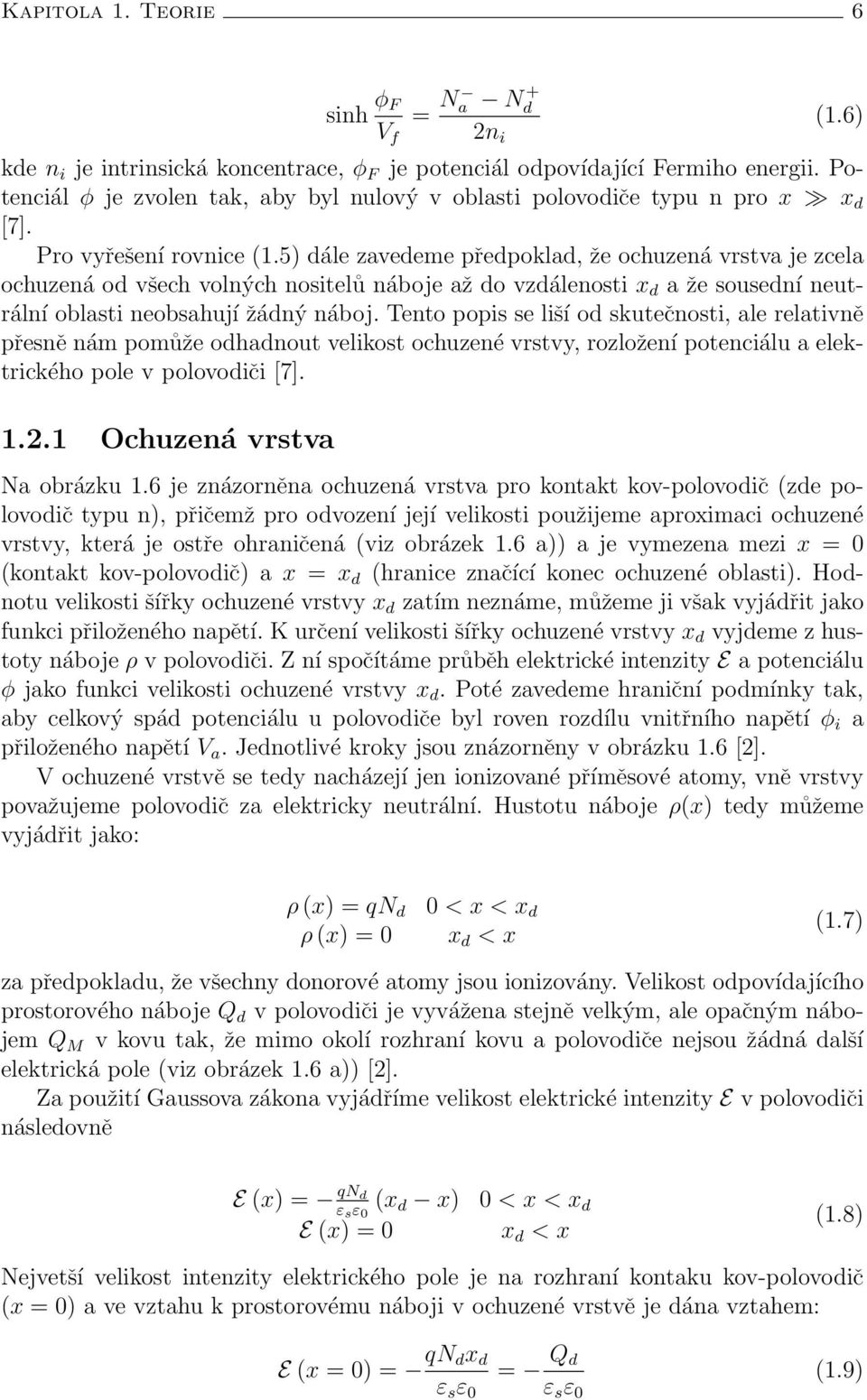 5) dále zavedeme předpoklad, že ochuzená vrstva je zcela ochuzená od všech volných nositelů náboje až do vzdálenosti x d a že sousední neutrální oblasti neobsahují žádný náboj.