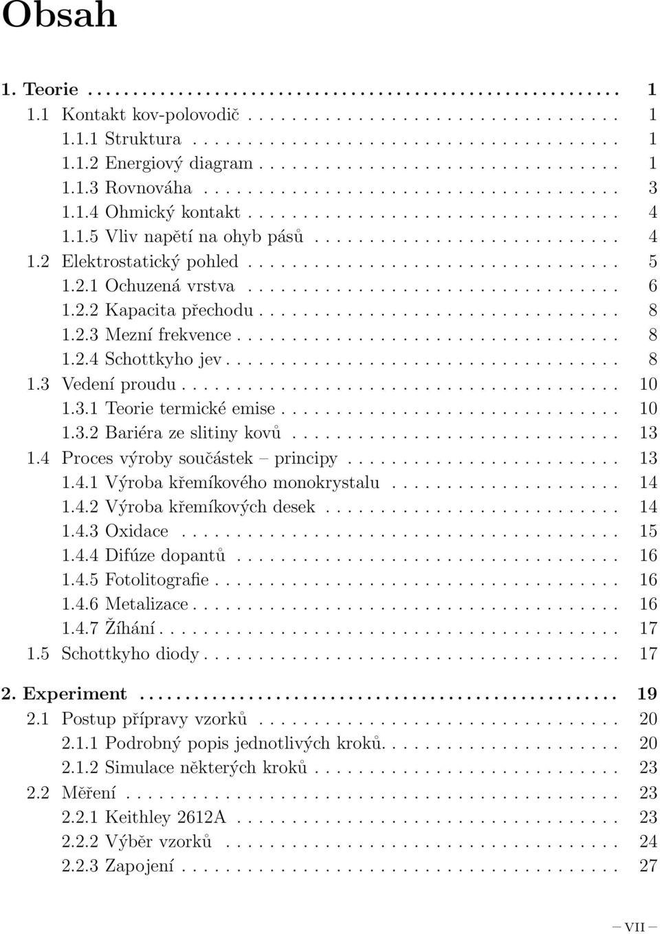 ................................. 5 1.2.1 Ochuzená vrstva.................................. 6 1.2.2 Kapacita přechodu................................. 8 1.2.3 Mezní frekvence................................... 8 1.2.4 Schottkyho jev.