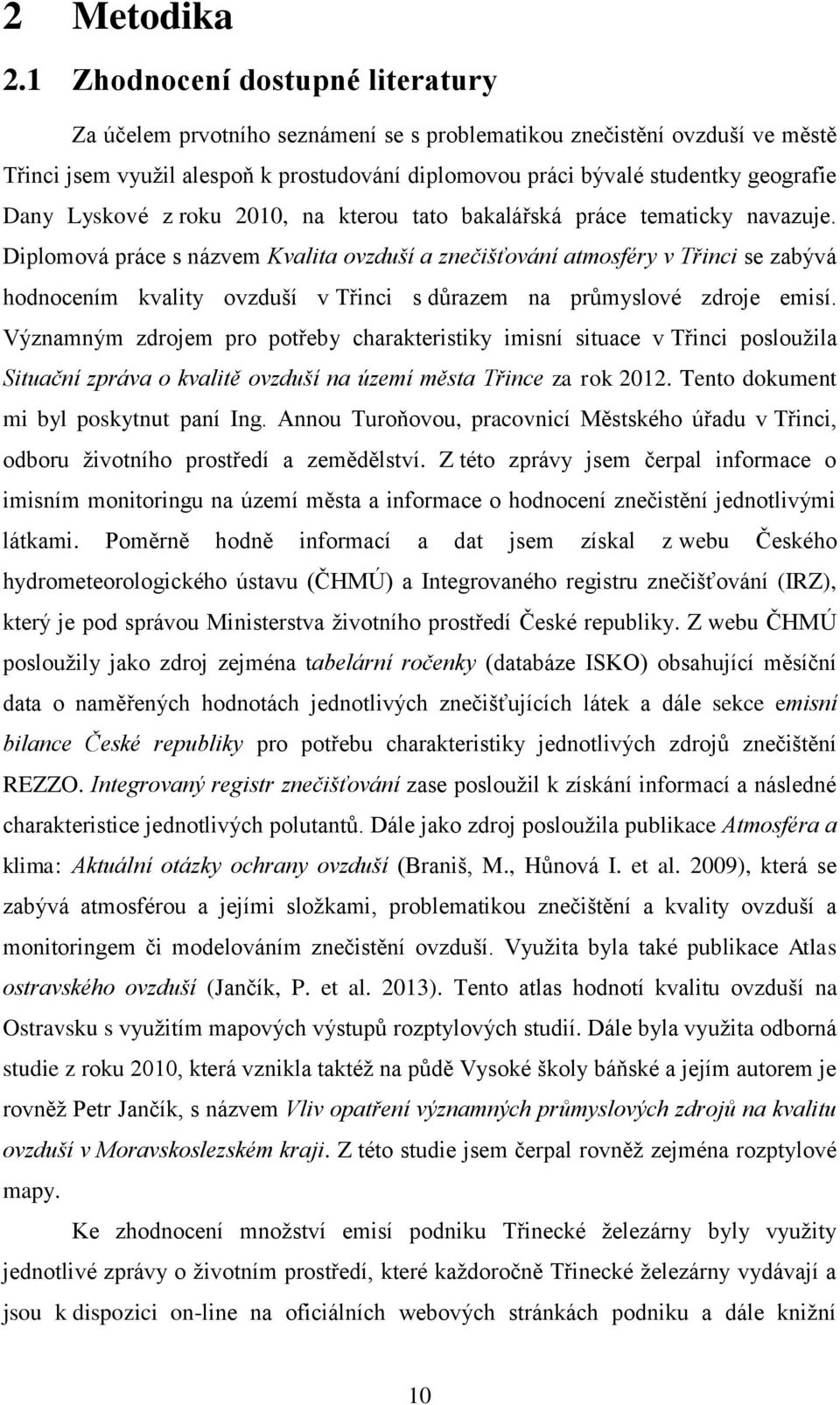 Dany Lyskové z roku 2010, na kterou tato bakalářská práce tematicky navazuje.