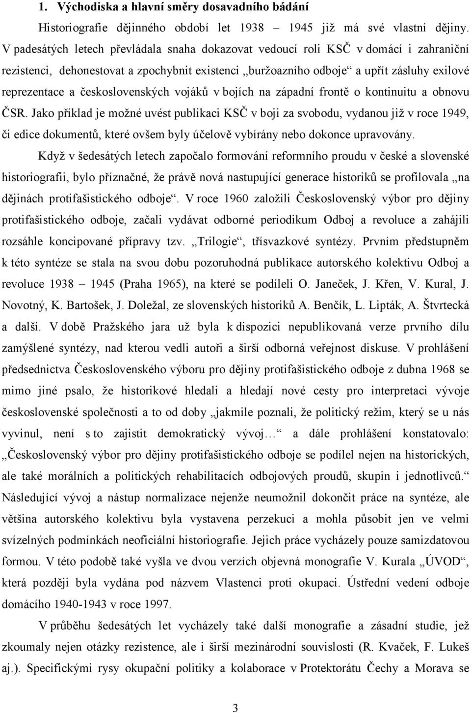 československých vojáků v bojích na západní frontě o kontinuitu a obnovu ČSR.