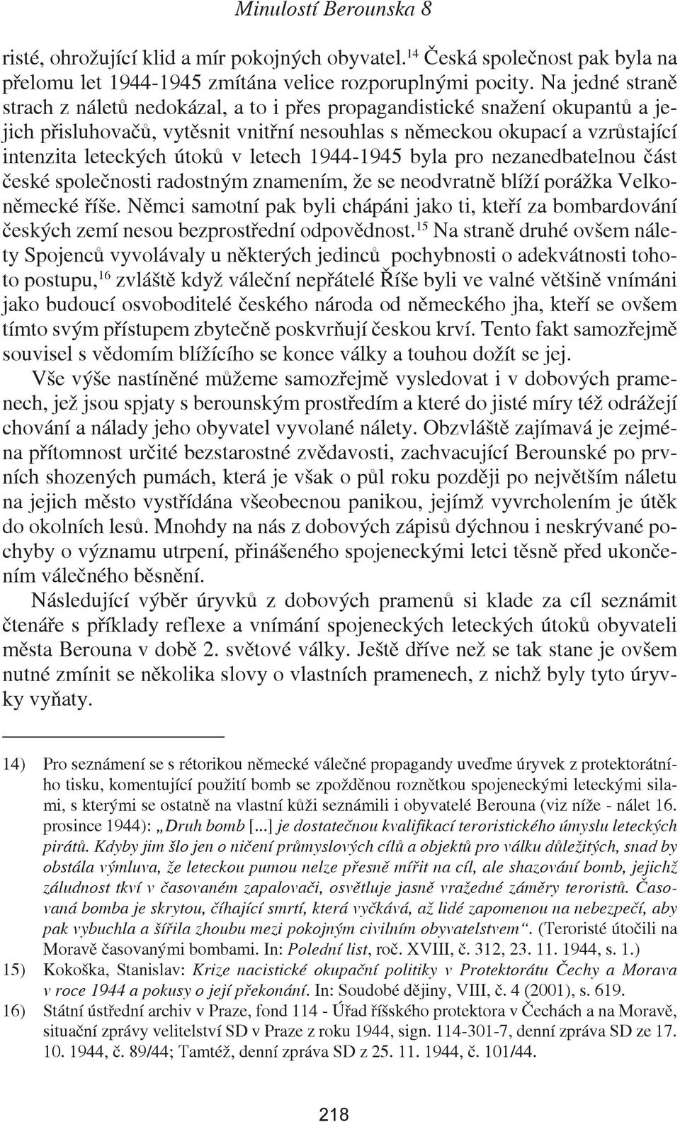 letech 1944-1945 byla pro nezanedbatelnou část české společnosti radostným znamením, že se neodvratně blíží porážka Velkoněmecké říše.