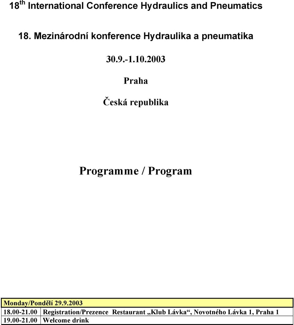 2003 Praha Česká republika Programme / Program Monday/Pondělí 29.9.2003 18.