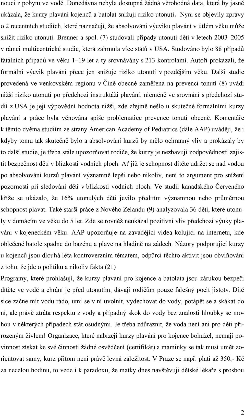 (7) studovali případy utonutí dětí v letech 2003 2005 v rámci multicentrické studie, která zahrnula více států v USA.