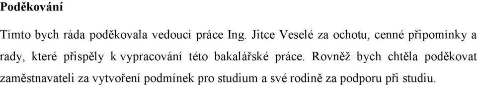 vypracování této bakalářské práce.