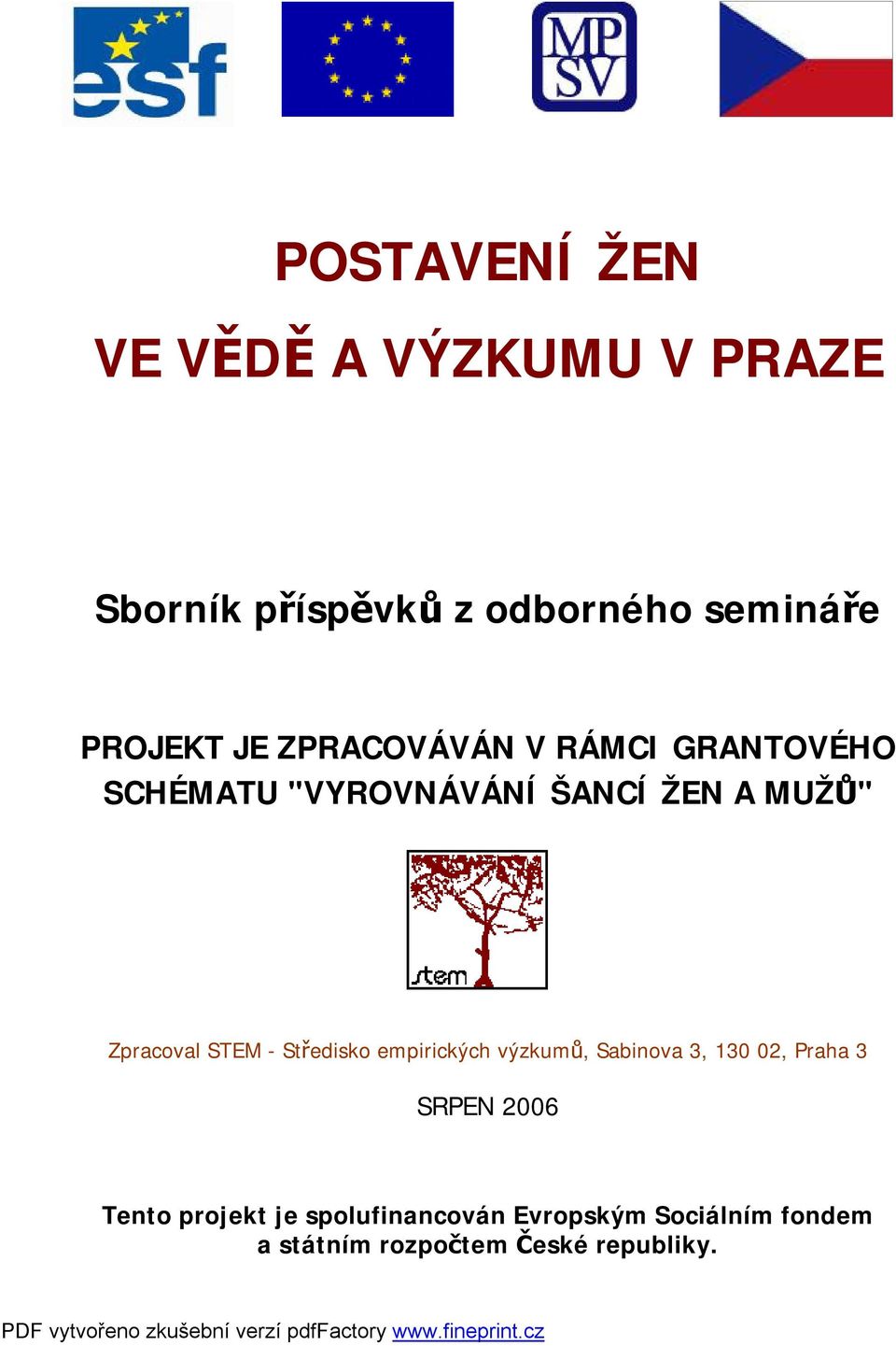 Zpracoval STEM - Středisko empirických výzkumů, Sabinova 3, 130 02, Praha 3 SRPEN