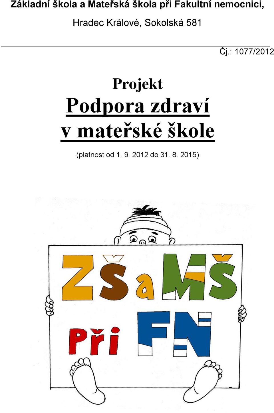 : 1077/2012 Projekt Podpora zdraví v