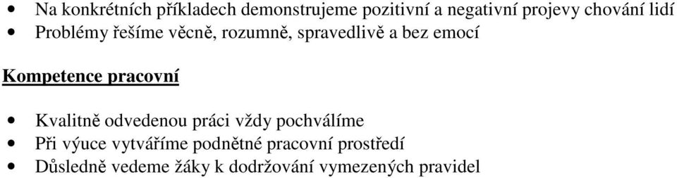 Kompetence pracovní Kvalitně odvedenou práci vždy pochválíme Při výuce