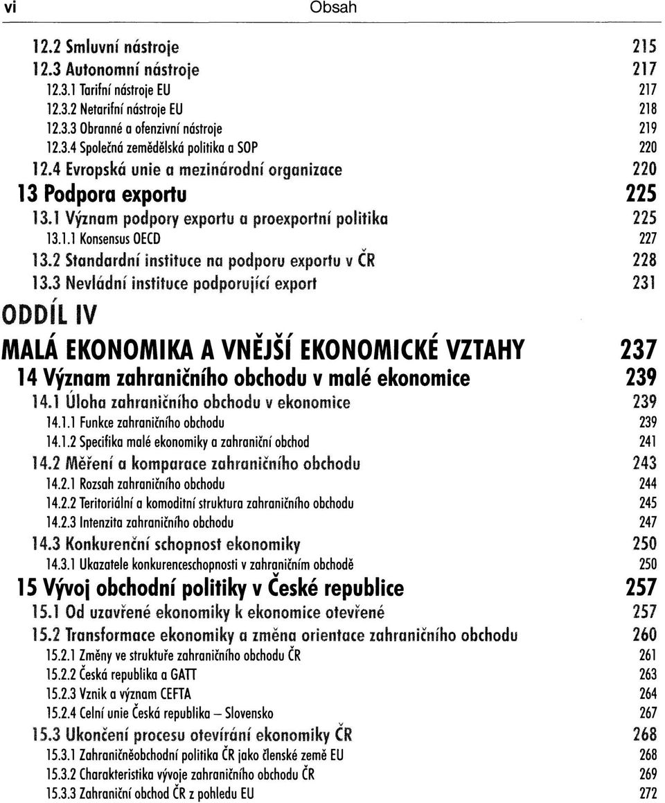 2 Standardní instituce na podporu exportu v CR 228 13.