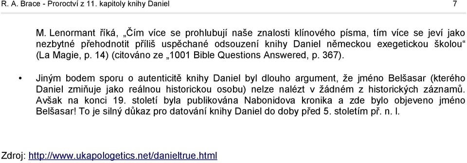 (La Magie, p. 14) (citováno ze 1001 Bible Questions Answered, p. 367).