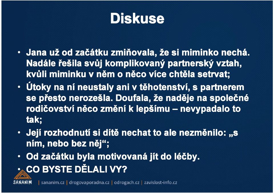 neustaly ani v těhotenstv hotenství,, s partnerem se přesto nerozešla.