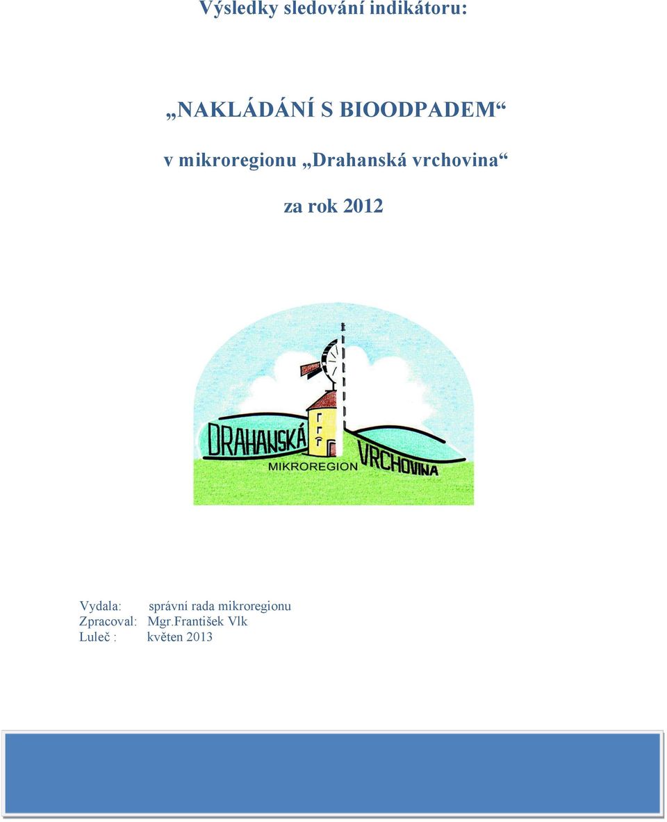 za rok 2012 Vydala: správní rada mikroregionu