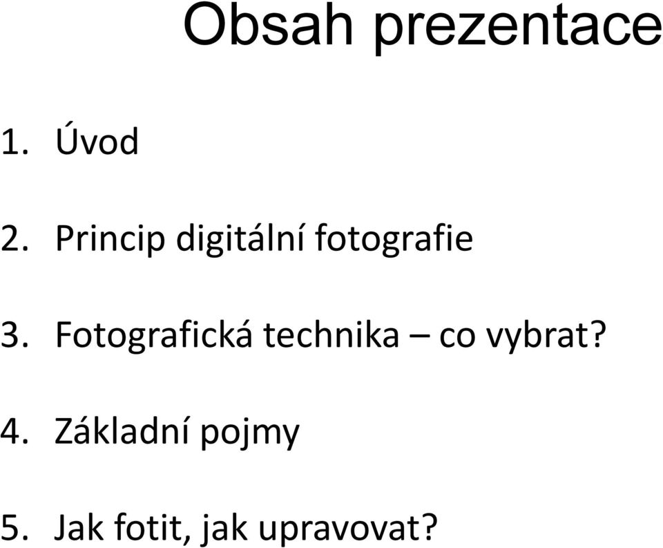 Fotografická technika co vybrat? 4.