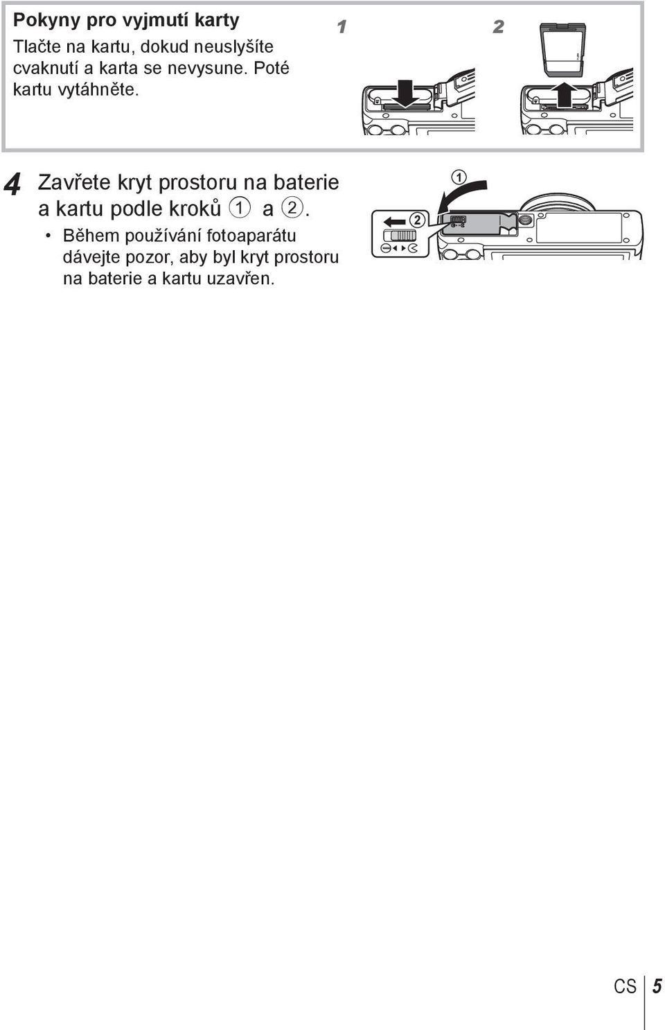 1 2 4 Zavřete kryt prostoru na baterie a kartu podle kroků 1 a 2.