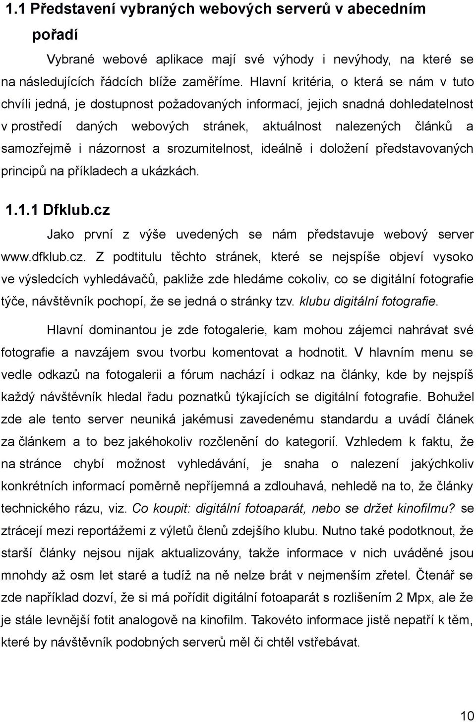 i názornost a srozumitelnost, ideálně i doložení představovaných principů na příkladech a ukázkách. 1.1.1 Dfklub.cz 