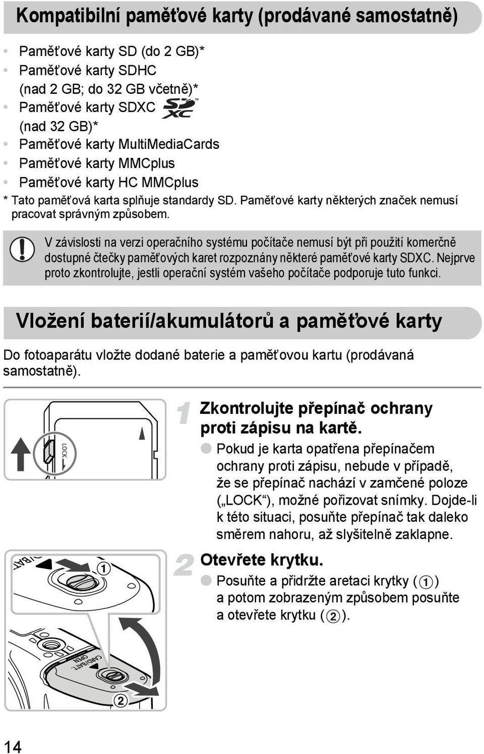 V závislosti na verzi operačního systému počítače nemusí být při použití komerčně dostupné čtečky paměťových karet rozpoznány některé paměťové karty SDXC.