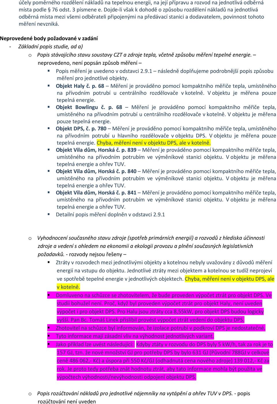 Neprovedené body požadované v zadání - Základní popis studie, ad a) o Popis stávajícího stavu soustavy CZT a zdroje tepla, včetně způsobu měření tepelné energie.