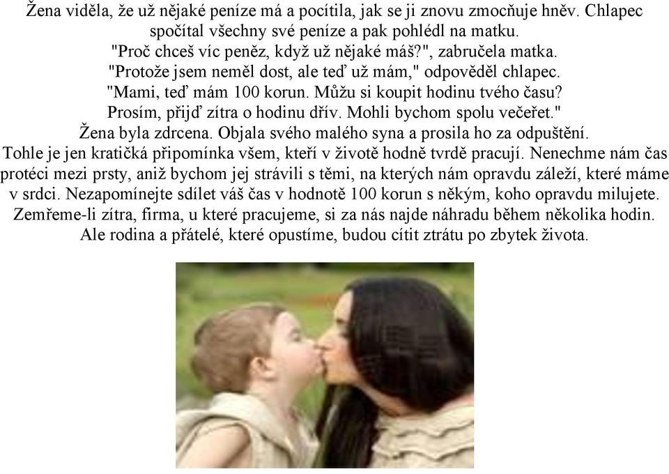 " Žena byla zdrcena. Objala svého malého syna a prosila ho za odpuštění. Tohle je jen kratičká připomínka všem, kteří v životě hodně tvrdě pracují.