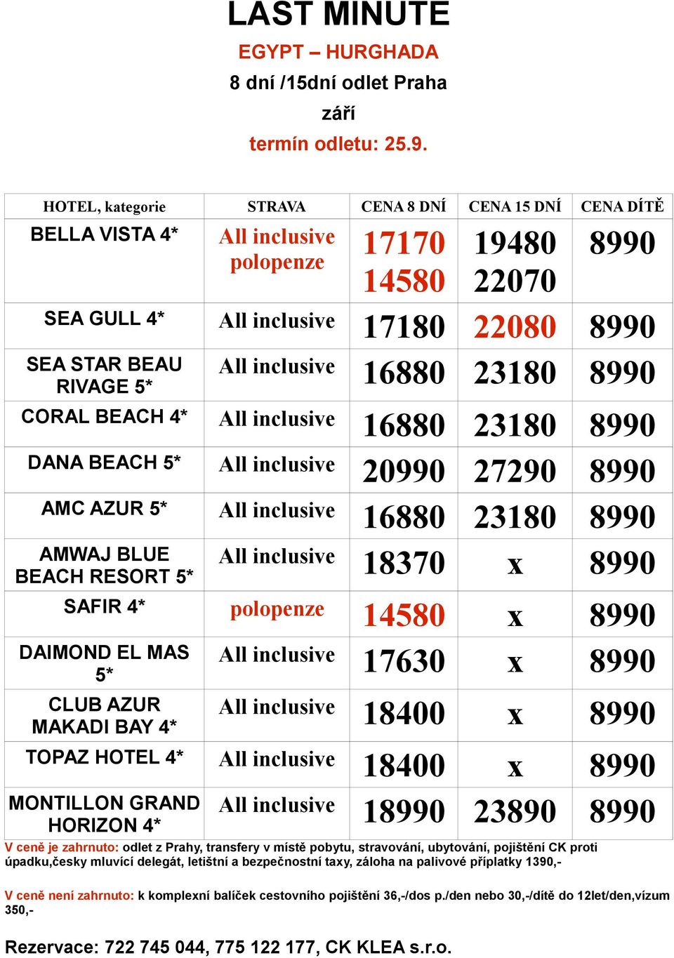 8990 DANA BEACH 20990 27290 8990 AMC AZUR 16880 23180 8990 18370 x 8990 AMWAJ BLUE BEACH RESORT SAFIR polopenze 14580 x 8990 17630 x 8990 DAIMOND EL MAS CLUB AZUR MAKADI BAY 18400 x 8990 TOPAZ HOTEL