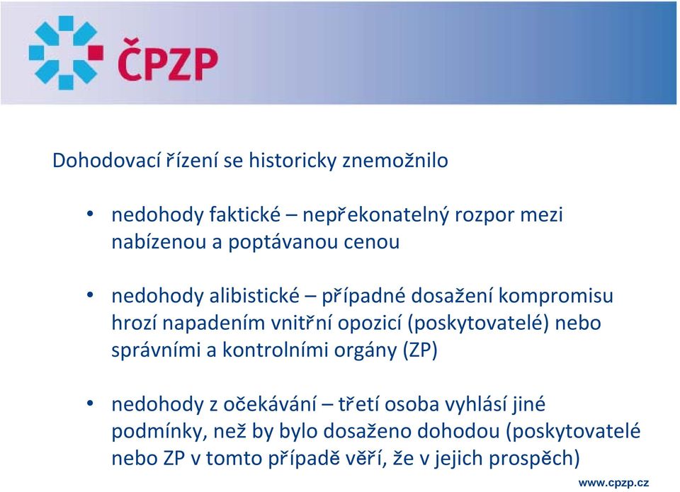 (poskytovatelé) nebo správními a kontrolními orgány (ZP) nedohody z očekávání třetí osoba vyhlásí