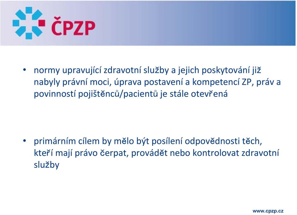 pojištěnců/pacientů je stále otevřená primárním cílem by mělo být