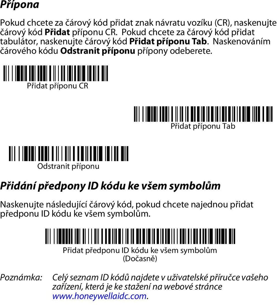 Přidat příponu CR Přidat příponu Tab Odstranit příponu Přidání předpony ID kódu ke všem symbolům Naskenujte následující čárový kód, pokud chcete najednou přidat