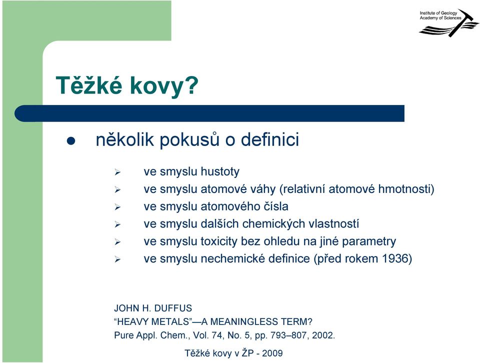 hmotnosti) ve smyslu atomového čísla ve smyslu dalších chemických vlastností ve smyslu