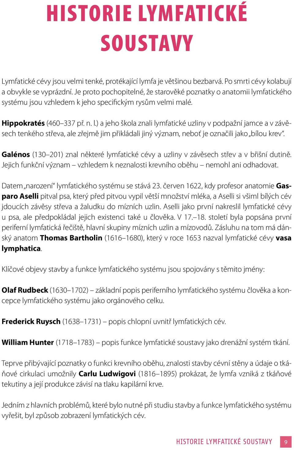 mfatického systému jsou vzhledem k jeho specifickým rysům velmi malé. Hippokratés (460 337 př. n. l.