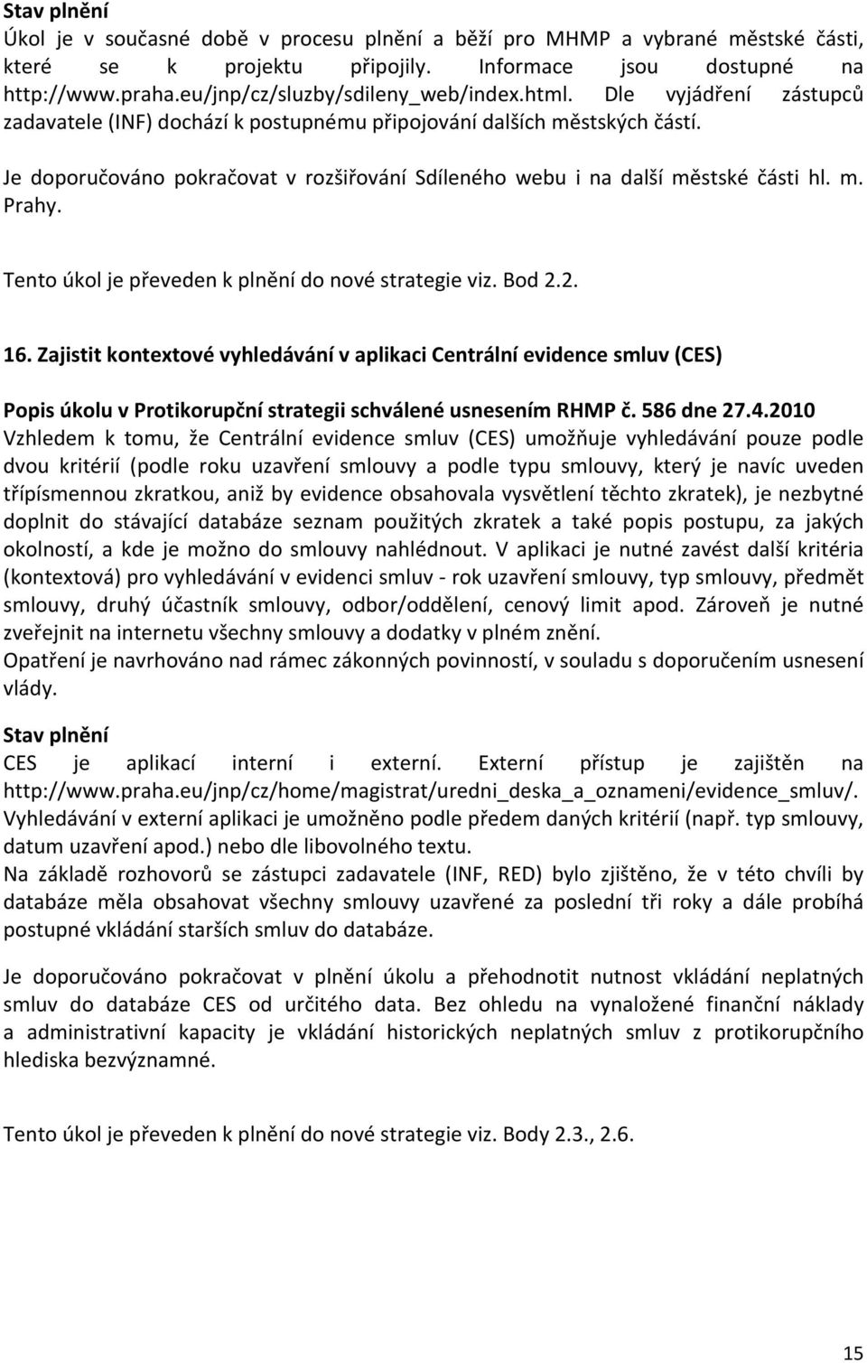 Tento úkol je převeden k plnění do nové strategie viz. Bod 2.2. 16.