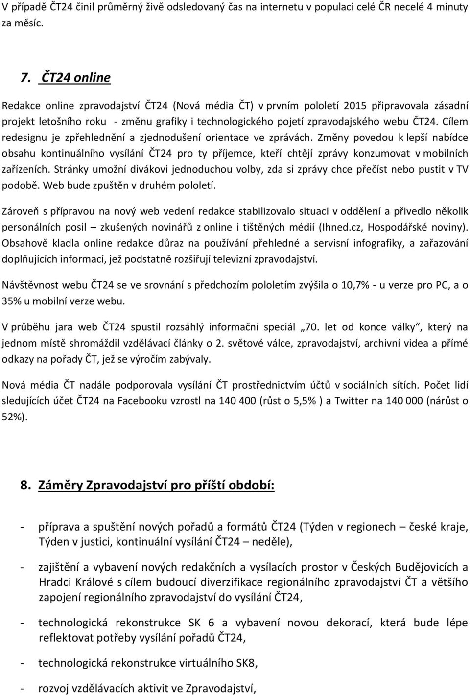 Cílem redesignu je zpřehlednění a zjednodušení orientace ve zprávách.