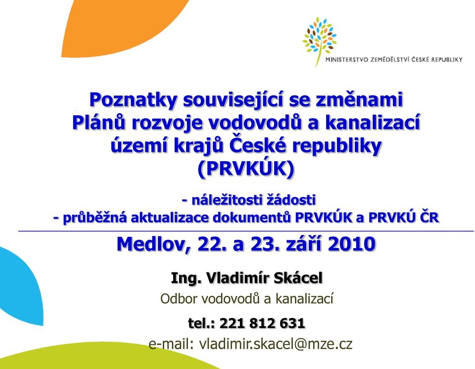 dokumentů PRVKÚK a PRVKÚ ČR Medlov, 22. a 23. září 2010 Ing.