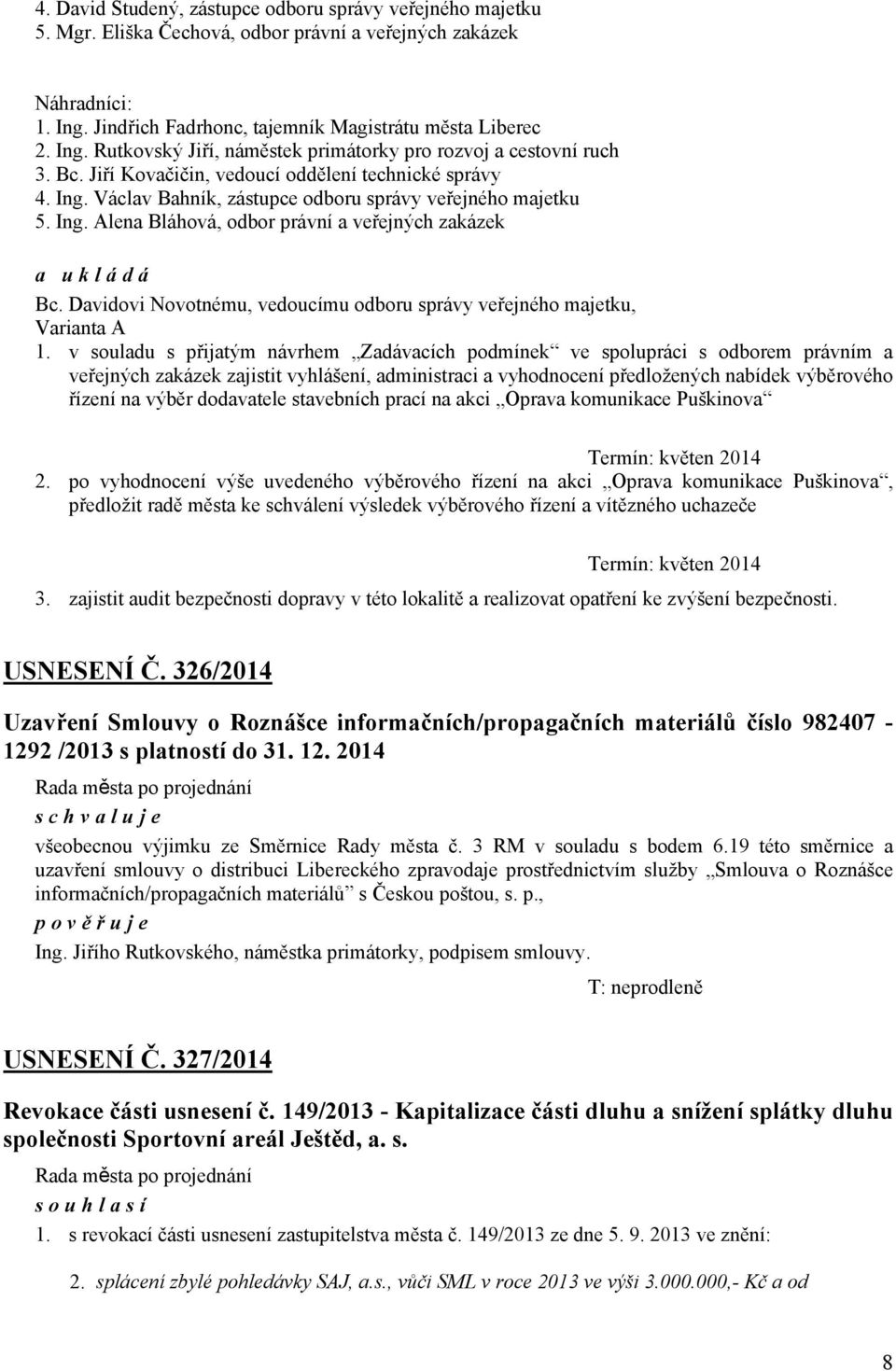 Ing. Alena Bláhová, odbor právní a veřejných zakázek Bc. Davidovi Novotnému, vedoucímu odboru správy veřejného majetku, Varianta A 1.