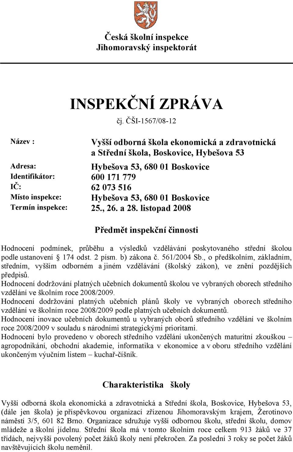 Hybešova 53, 680 01 Boskovice Termín inspekce: 25., 26. a 28.