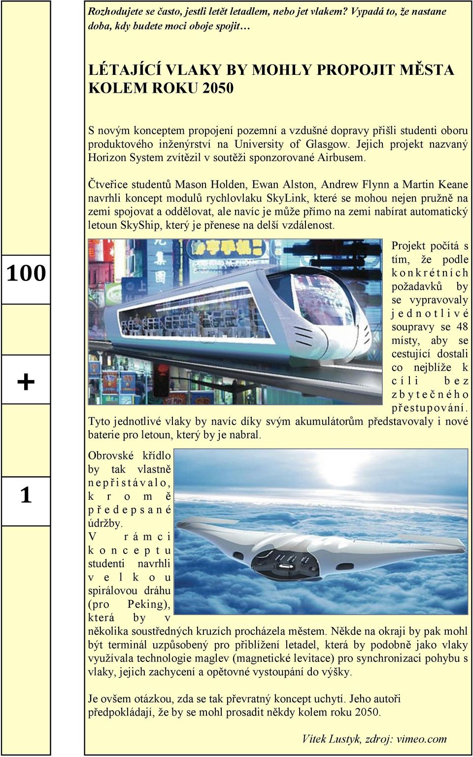 inženýrství na University of Glasgow. Jejich projekt nazvaný Horizon System zvítězil v soutěži sponzorované Airbusem.