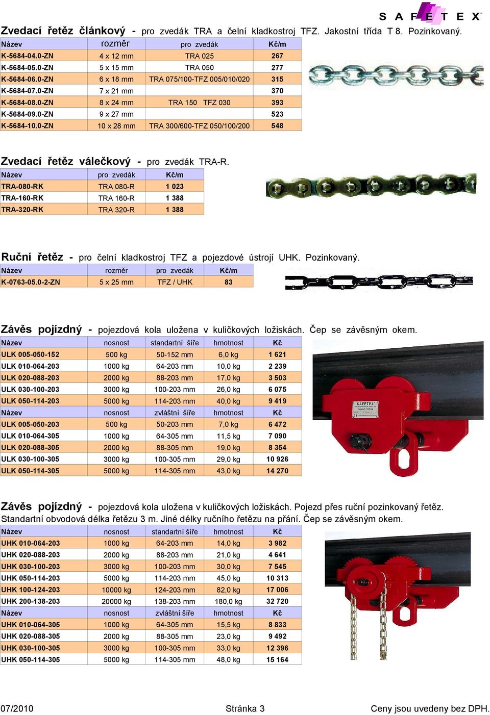 0-ZN 10 x 28 mm 370 TRA 1 TFZ 030 393 523 TRA 300/600-TFZ 0/100/200 548 Zvedací řetěz válečkový - TRA-R.