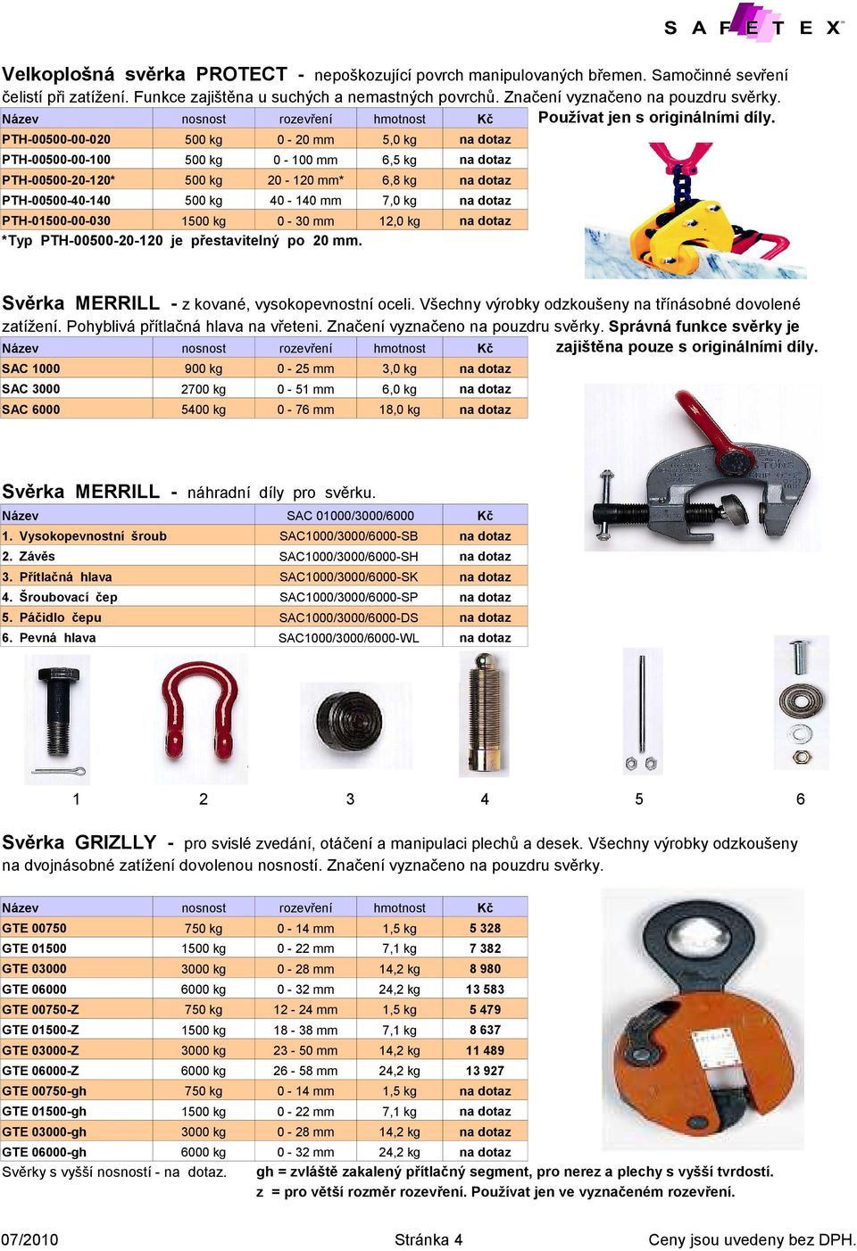 PTH-000-00-020 0-5,0 kg PTH-000-00-100 0-100 mm 6,5 kg PTH-000-20-120* 20-1* 6,8 kg PTH-000-40-140 40-140 mm 7,0 kg PTH-010-00-030 0 - m 12,0 kg *Typ PTH-000-20-120 je přestavitelný po.