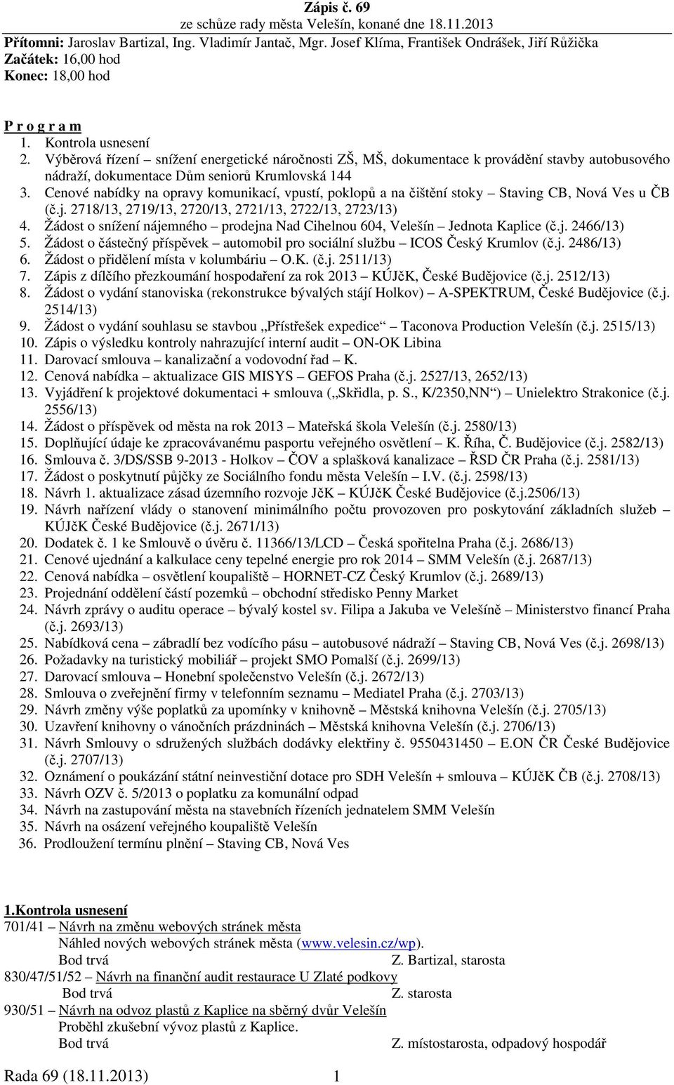 Výběrová řízení snížení energetické náročnosti ZŠ, MŠ, dokumentace k provádění stavby autobusového nádraží, dokumentace Dům seniorů Krumlovská 144 3.