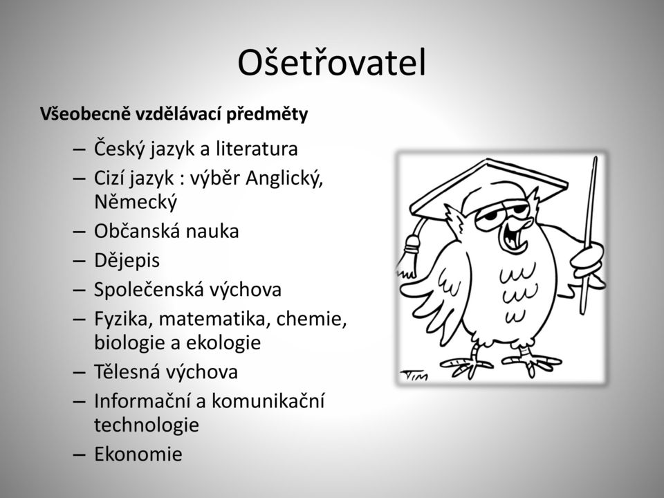 Dějepis Společenská výchova Fyzika, matematika, chemie,