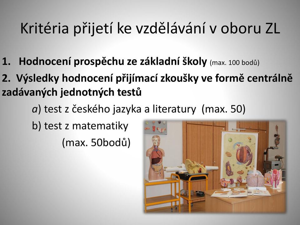 Výsledky hodnocení přijímací zkoušky ve formě centrálně zadávaných