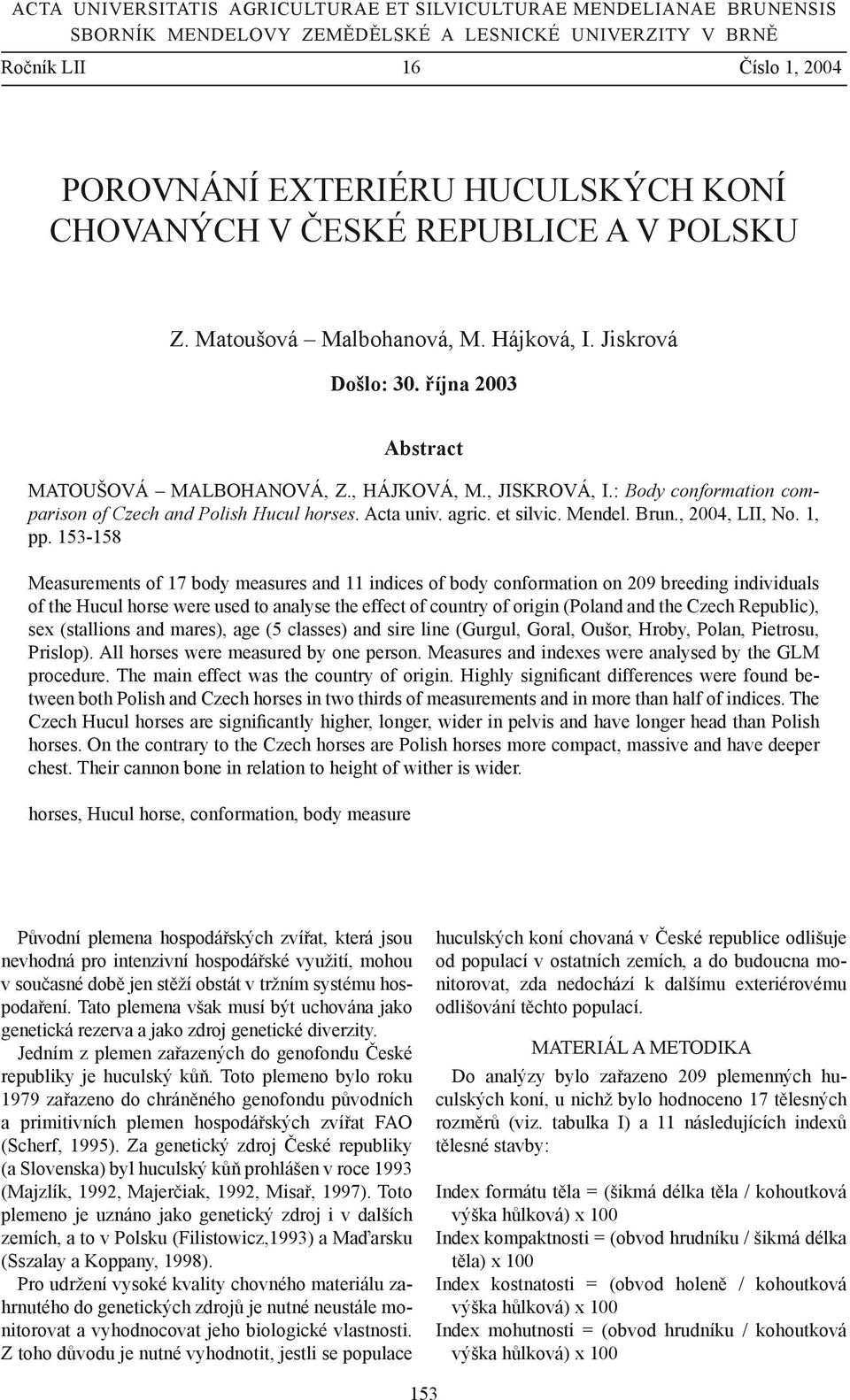 : Body conformation comparison of Czech and Polish Hucul horses. Acta univ. agric. et silvic. Mendel. Brun., 2004, LII, No. 1, pp.