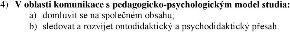 a) domluvit se na společném obsahu; b)