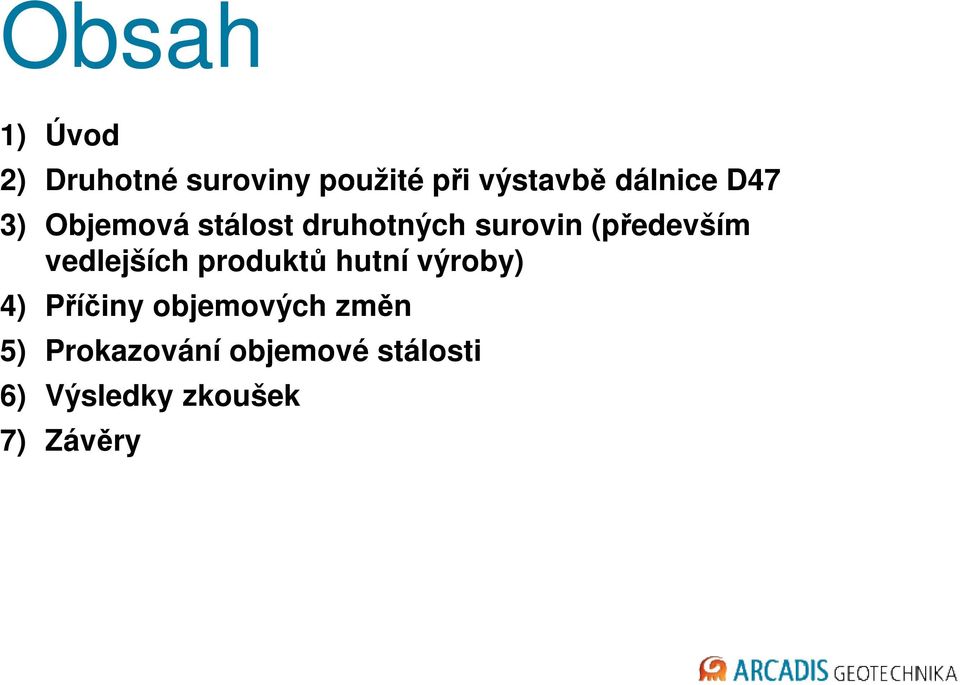 vedlejších produktů hutní výroby) 4) Příčiny objemových změn