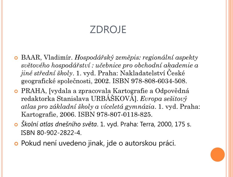 PRAHA, [vydala a zpracovala Kartografie a Odpovědná redaktorka Stanislava URBÁŠKOVÁ].